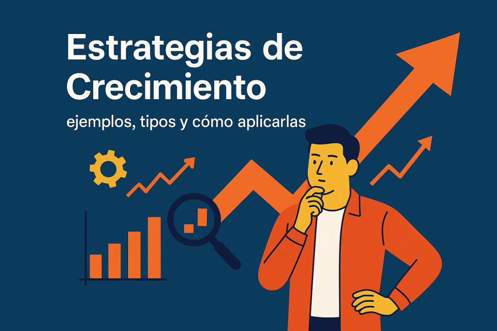 Estrategias de Crecimiento: ejemplos y tipos para tu negocio